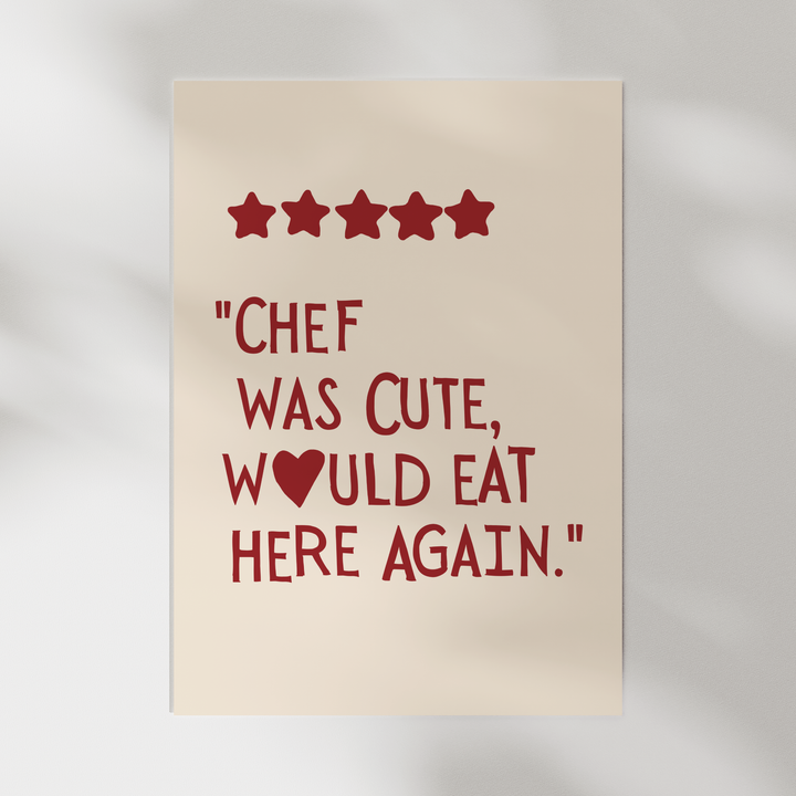 Chef was cute, would eat here again in red Poster