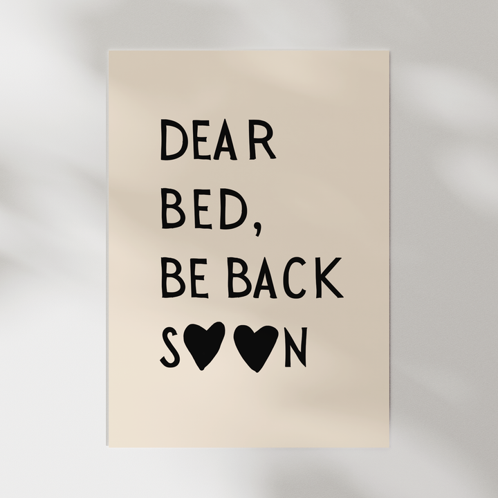 Dear bed, be back soon in Black Poster