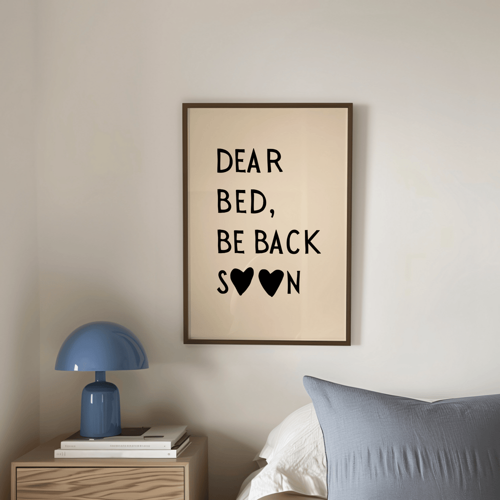 Dear bed, be back soon in Black Poster - Poster Room