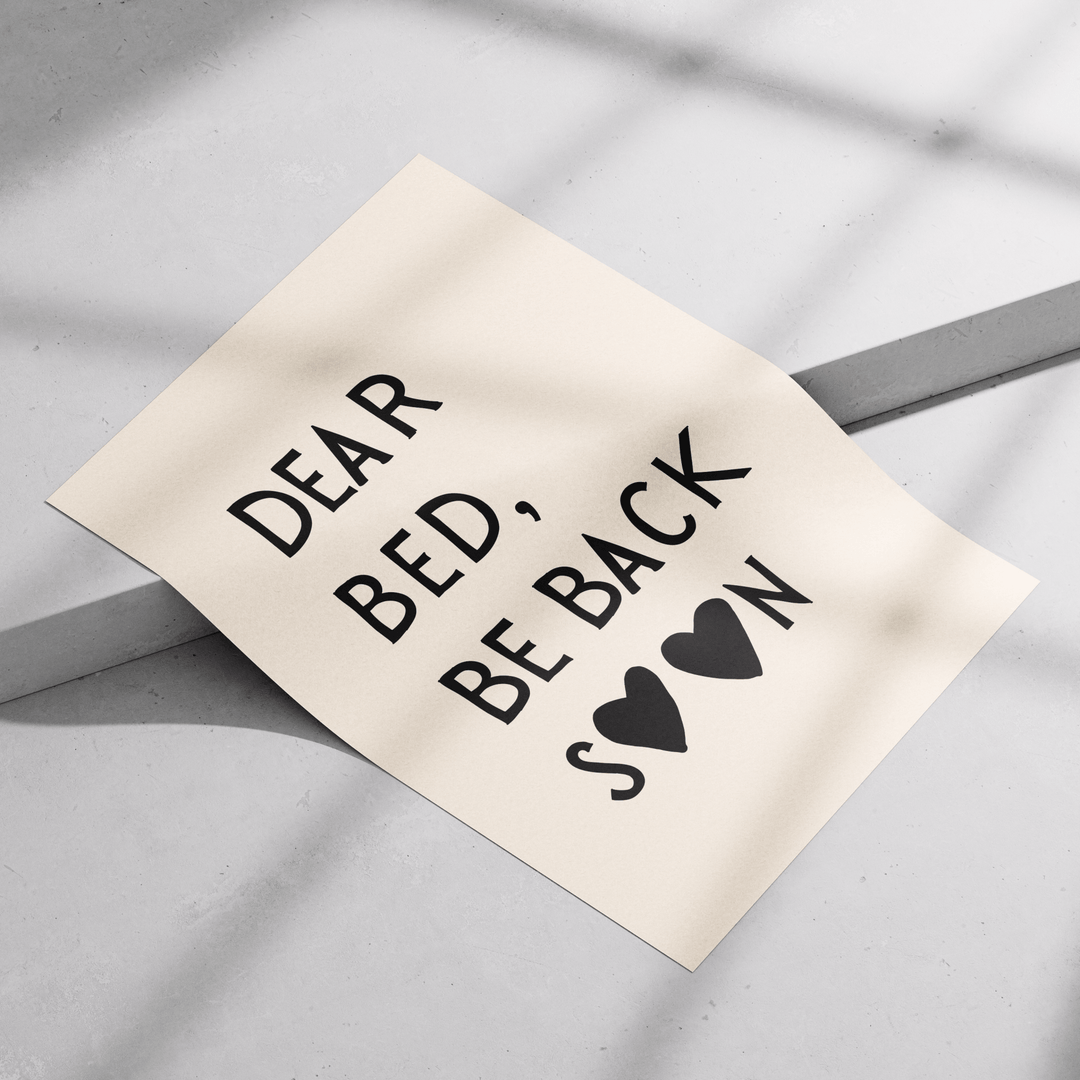 Dear bed, be back soon in Black Poster - Poster Room