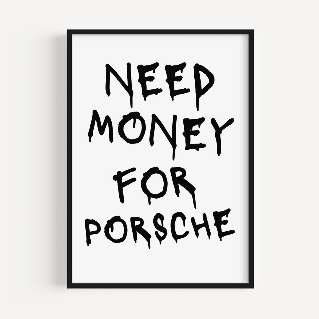 Need Money For Porsche Poster