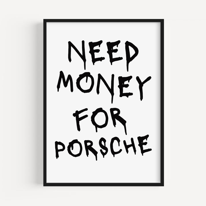 Need Money For Porsche Poster